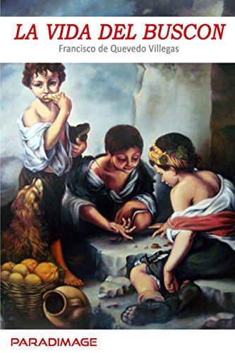 La vida del Buscón, de Francisco de Quevedo (Novela picaresca española)