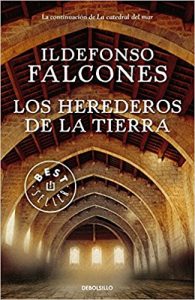 Los herederos de la tierra, de Ildefonso Falcones (novelas históricas medievales)