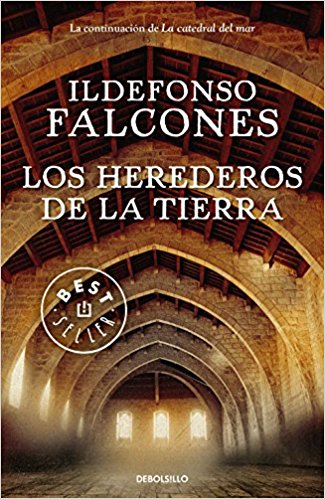 Los herederos de la tierra, de Ildefonso Falcones (novelas históricas medievales)