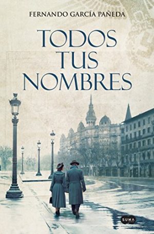 Todos tus nombres, de Fernando García Pañeda (Novelas históricas sobre la Segunda Guerra Mundial)